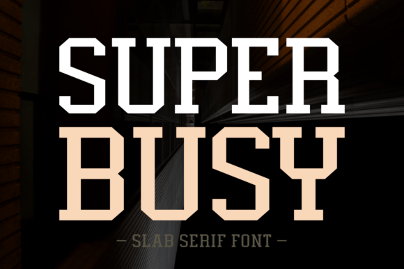 Super Busy: The Slab Serif That Works as Hard as You Do